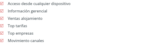 R Acceso desde cualquier dispositivo R Información gerencial R Ventas alojamiento R Top tarifas R Top empresas R Movimiento canales